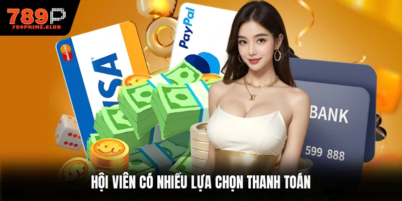 Hội viên có nhiều lựa chọn thanh toán