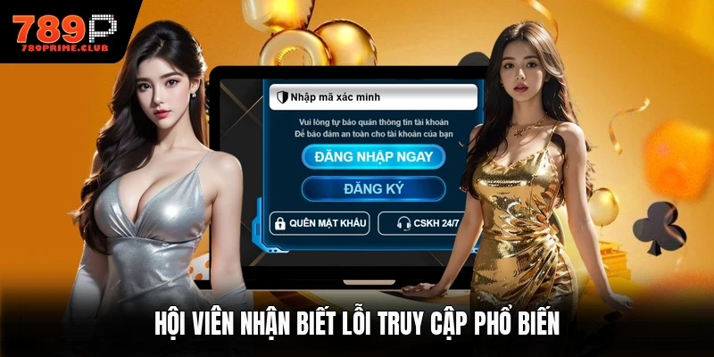Hội viên nhận biết lỗi truy cập phổ biến