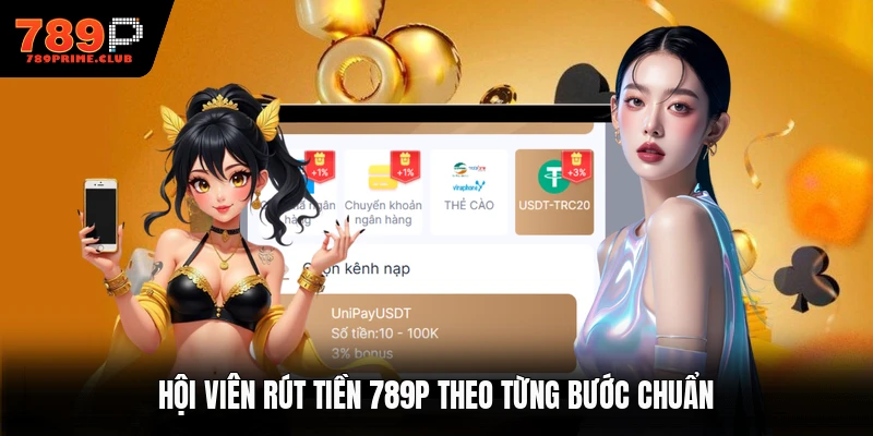 Hội viên rút tiền 789P theo từng bước chuẩn