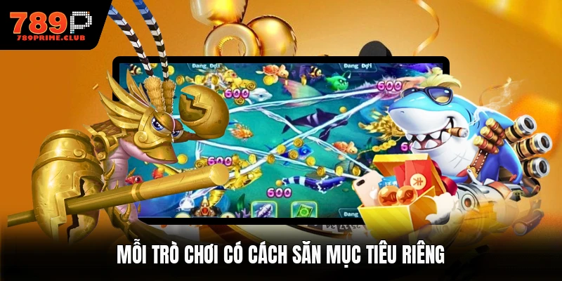 Mỗi trò chơi có cách săn mục tiêu riêng