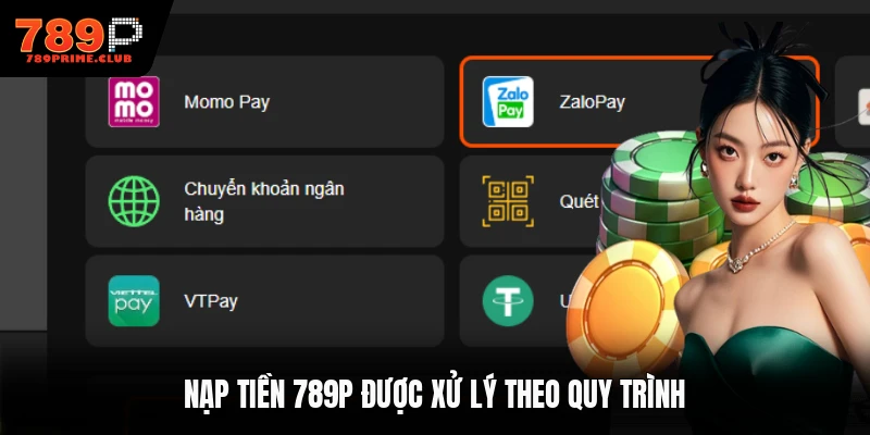 Nạp tiền 789P được xử lý theo quy trình