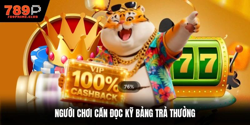 Người chơi cần đọc kỹ bảng trả thưởng