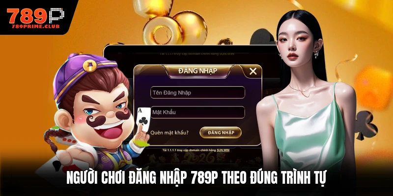 Người chơi đăng nhập 789P theo đúng trình tự
